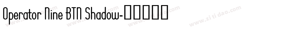 Operator Nine BTN Shadow字体转换